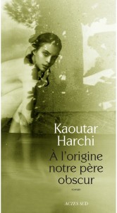 A l’origine notre père obscur – Kaoutar Harchi